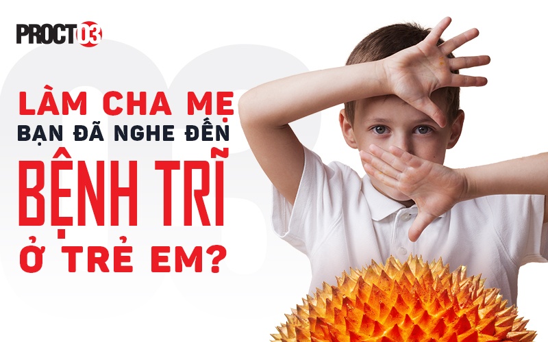 Trẻ em vẫn có nguy cơ bị bệnh trĩ nếu cha mẹ lơ la trong việc chăm sóc trẻ Tri vs Tre
